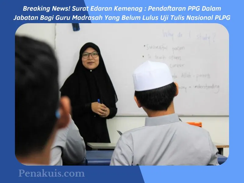 Breaking News! Surat Edaran Kemenag : Pendaftaran PPG Dalam Jabatan Bagi Guru Madrasah Yang Belum Lulus Uji Tulis Nasional PLPG